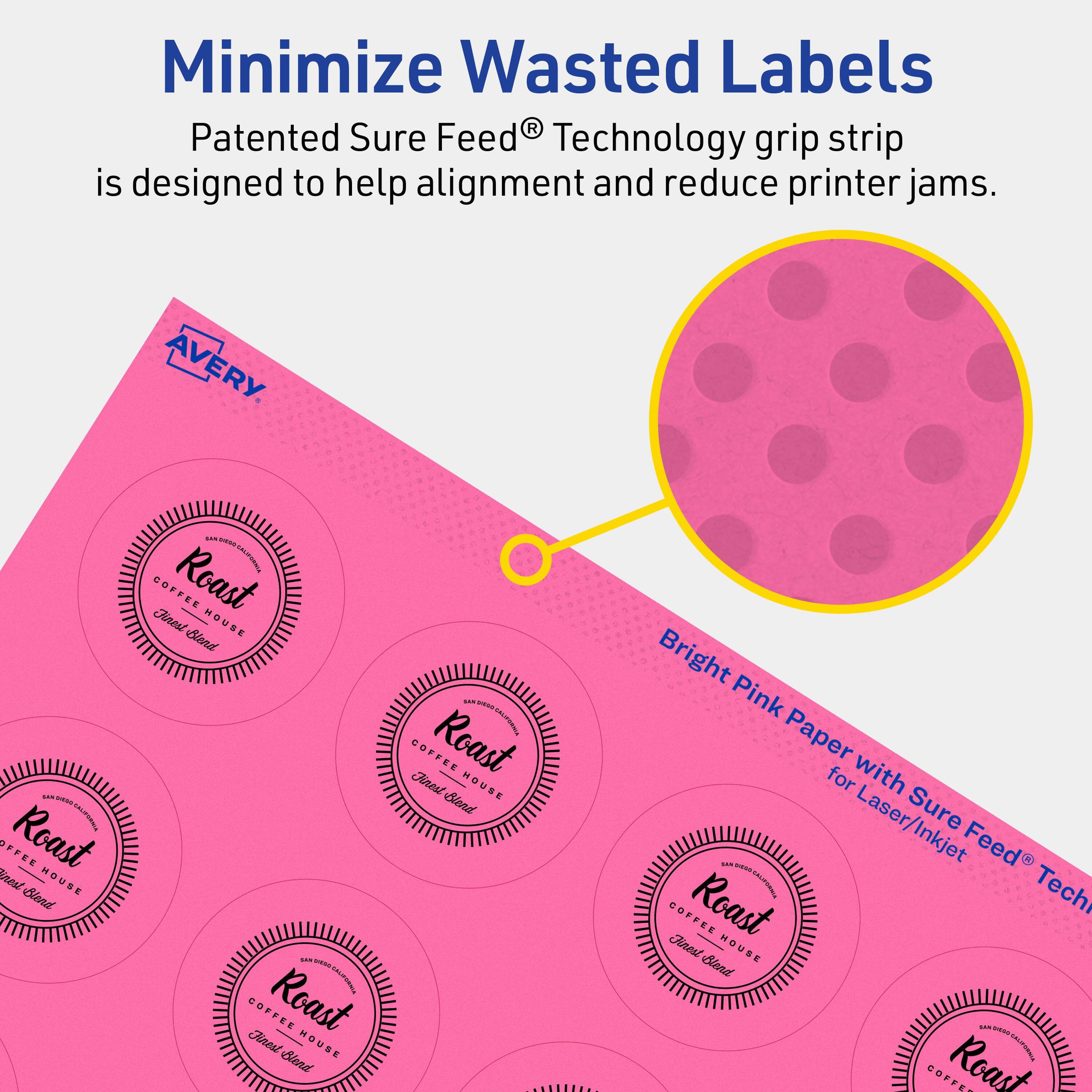 Minimize Wasted Labels

Patented Sure Feed® Technology grip strip is designed to help alignment and reduce printer jams.

AVERY

Bright Pink Paper for Laser/Inkjet Sure Feed® Technology

COFFEE Roast Finest HOUSE Blend