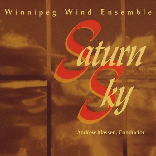 Winnipeg Wind Ensemble  
Saturn & Sky  
Andrew Klassen, Conductor