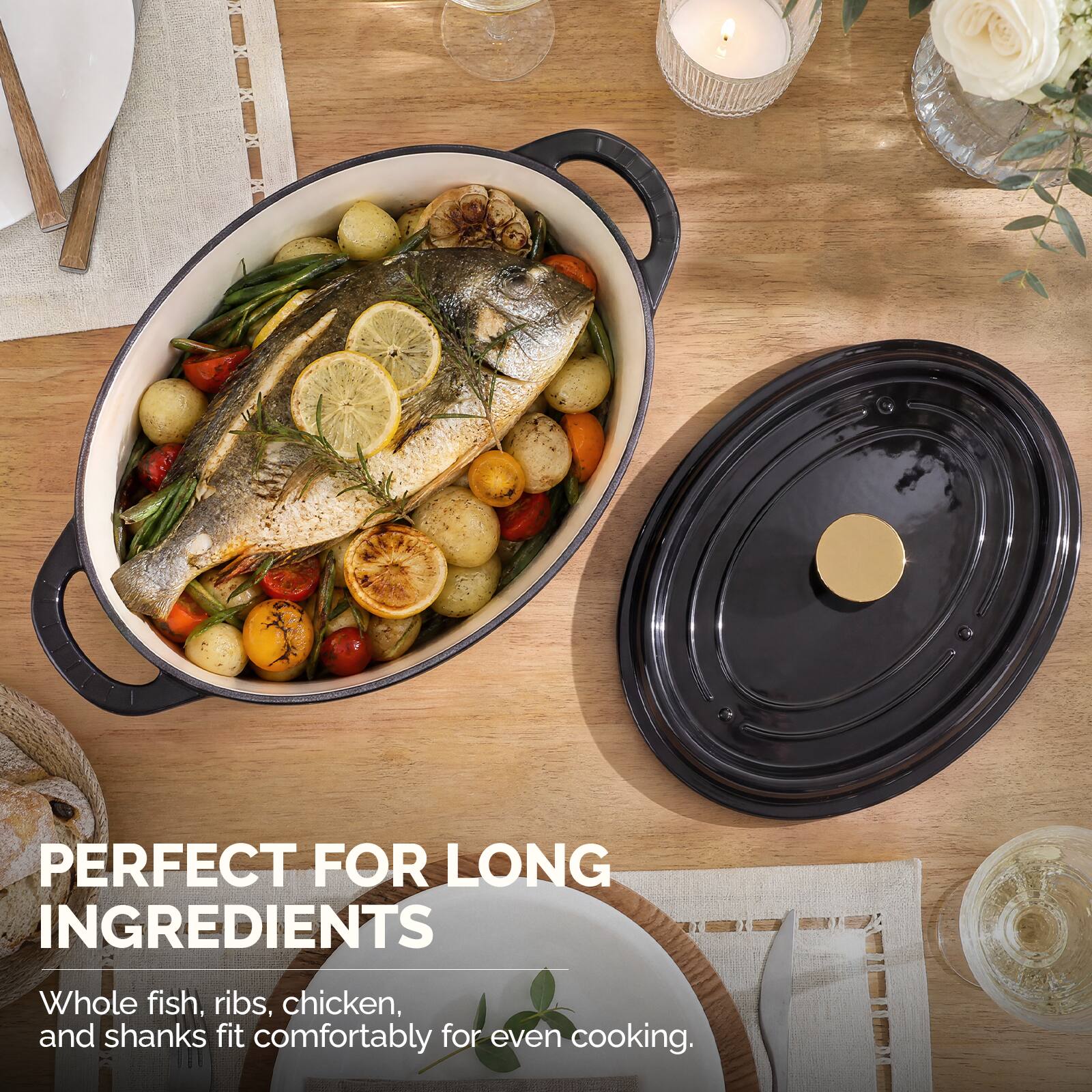 PERFECT FOR LONG INGREDIENTS

Whole fish, ribs, chicken, and shanks fit comfortably for even cooking.