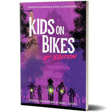 Jonathan Gilmour & Doug Levandowski
Kids on Bikes
2nd Edition
Strange Adventures in Small Towns
