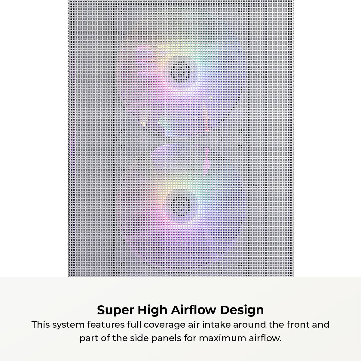 Super High Airflow Design: This system features full coverage air intake around the front and part of the side panels for maximum airflow.