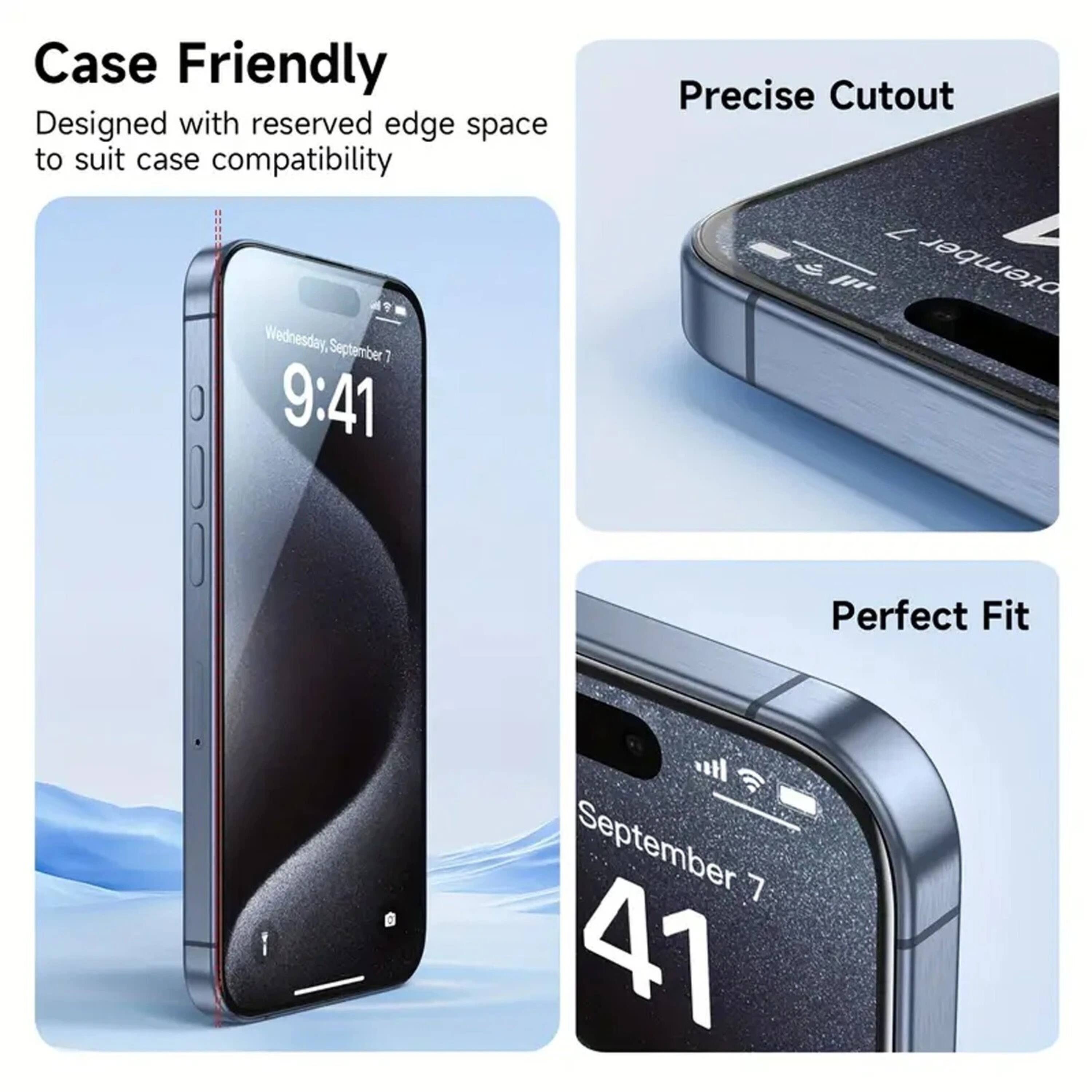 Case Friendly  
Designed with reserved edge space to suit case compatibility  

Precise Cutout  

Perfect Fit  

Wednesday, September 7  
9:41