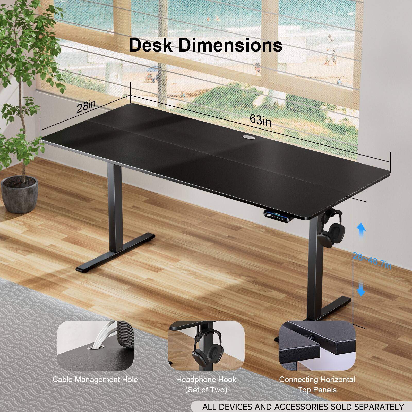 Desk Dimensions: 28in x 63in
Cable Management Hole: 28-46.7in
Headphone Hook (Set of Two)
Connecting Horizontal Top Panels
All Devices and Accessories Sold Separately