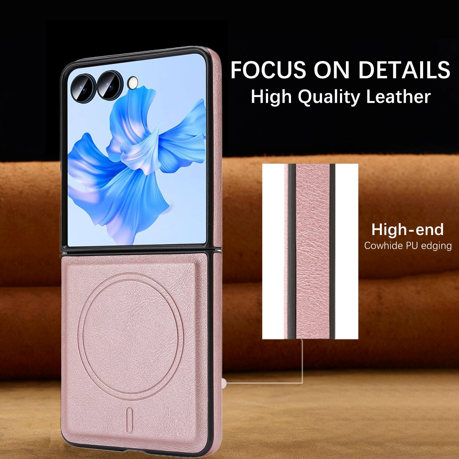 FOCUS ON DETAILS  
High Quality Leather  
High-end Cowhide PU edging