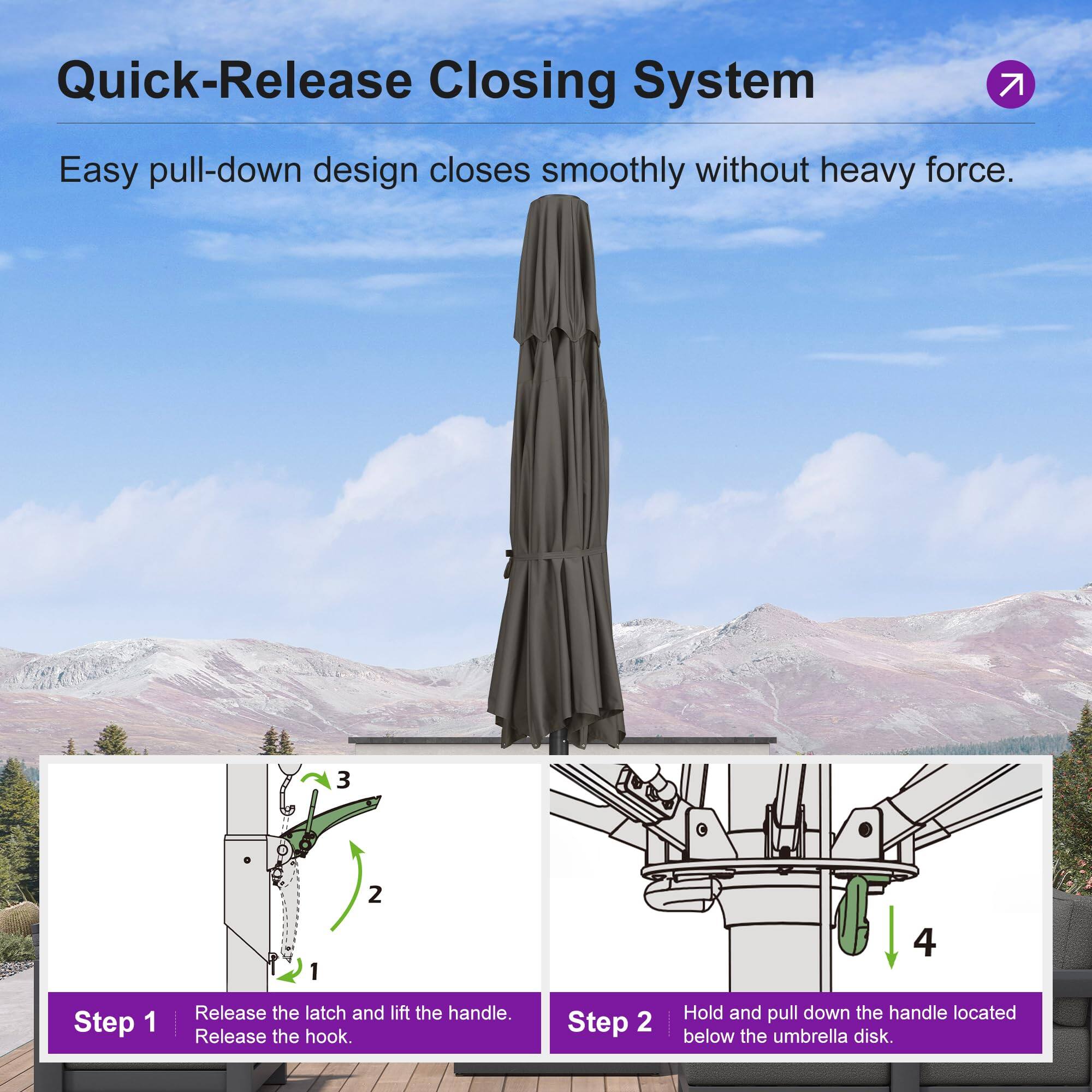 Quick-Release Closing System  
Easy pull-down design closes smoothly without heavy force.  

Step 1: Release the latch and lift the handle. Release the hook.  
Step 2: Hold and pull down the handle located below the umbrella disk.