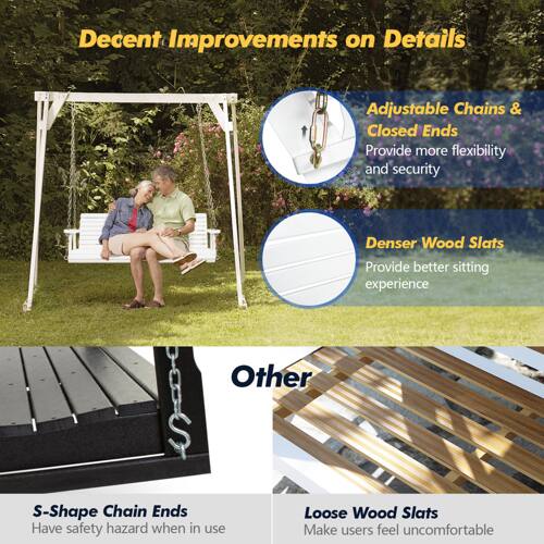 Decent Improvements on Details

- Adjustable Chains & Closed Ends
  - Provide more flexibility and security

- Denser Wood Slats
  - Provide better sitting experience

Other

- S-Shape Chain Ends
  - Have safety hazard when in use

- Loose Wood Slats
  - Make users feel uncomfortable