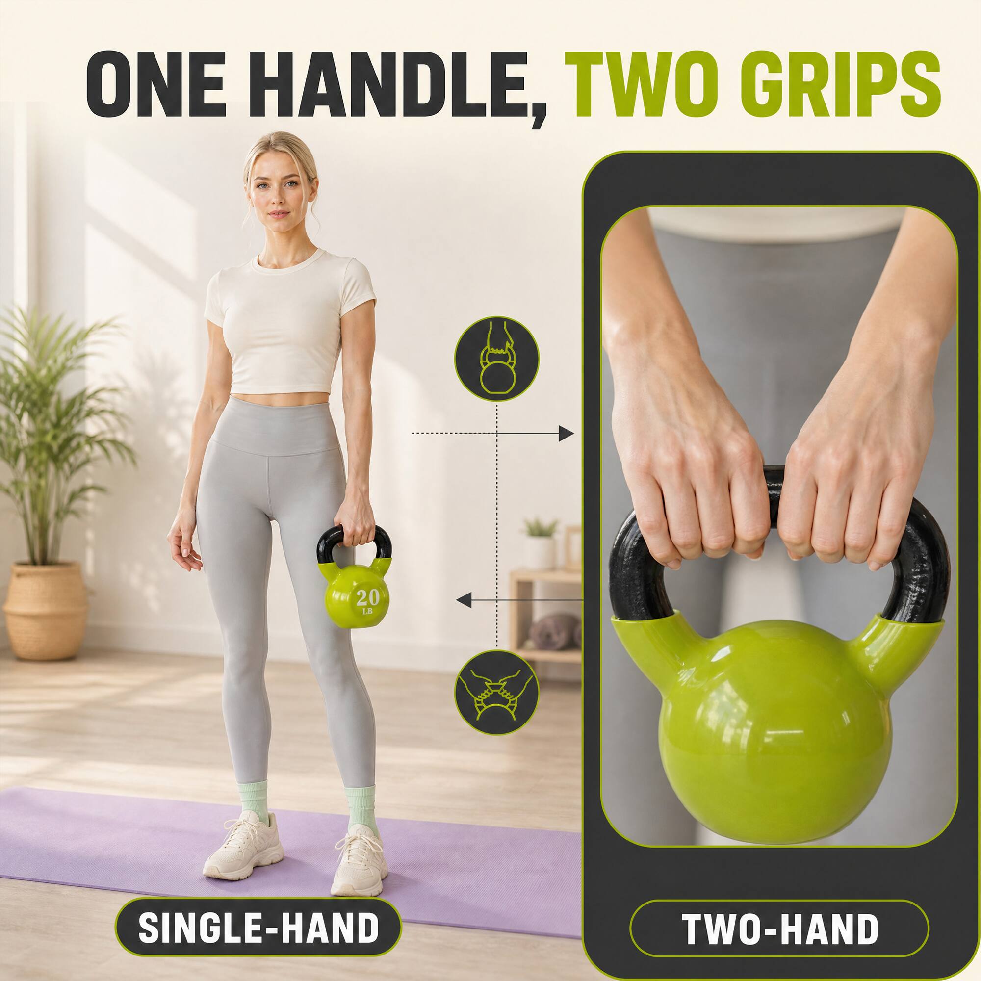 ONE HANDLE, TWO GRIPS

20 LB

SINGLE-HAND

TWO-HAND