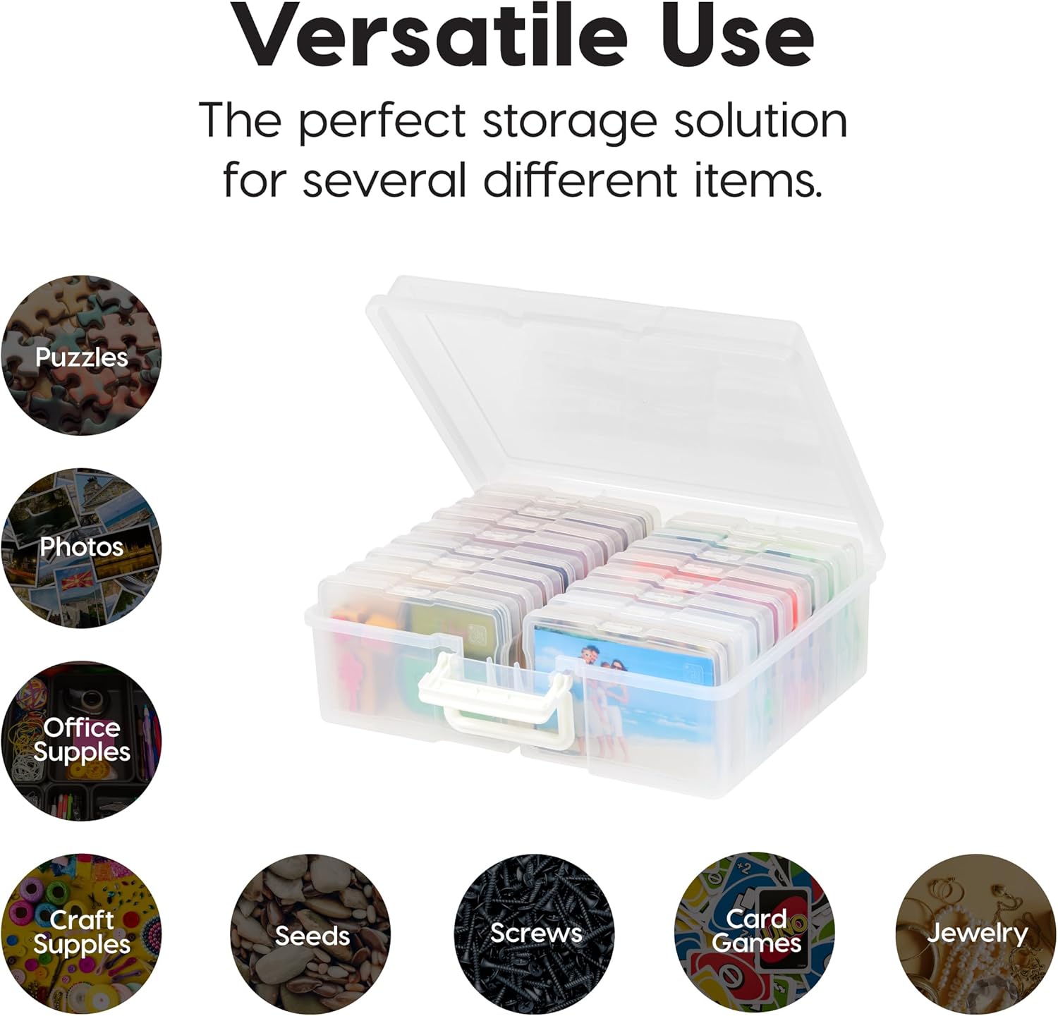 Versatile Use

The perfect storage solution for several different items.

- Puzzles
- Photos
- Office Supplies
- Craft Supplies
- Seeds
- Screws
- Card Games
- Jewelry