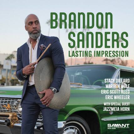 Brandon Sanders
Lasting Impression
Stacy Dillard
Warren Wolf
Eric Scott Reed
Eric Wheeler
With Special Guest
Jazzmeia Horn
Savant Records Inc.
SCD 2228