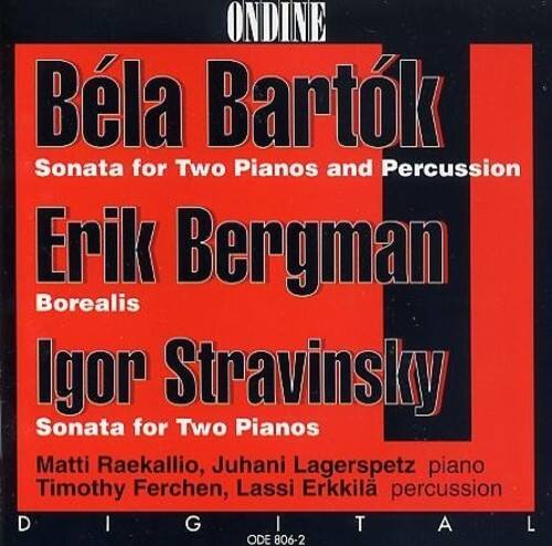 ONDINE

Béla Bartók  
Sonata for Two Pianos and Percussion

Erik Bergman  
Borealis

Igor Stravinsky  
Sonata for Two Pianos

Matti Raekallio, Juhani Lagerspetz piano  
Timothy Ferchen, Lassi Erkkilä percussion

D G T A L  
ODE 806-2