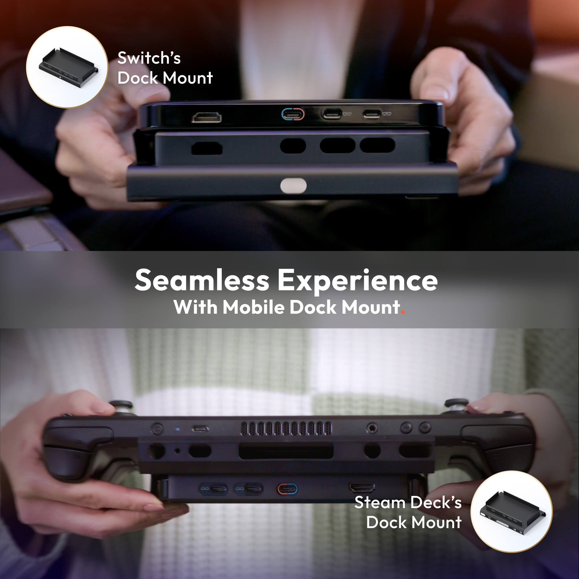 Switch's Dock Mount

Seamless Experience With Mobile Dock Mount

Steam Deck's Dock Mount
