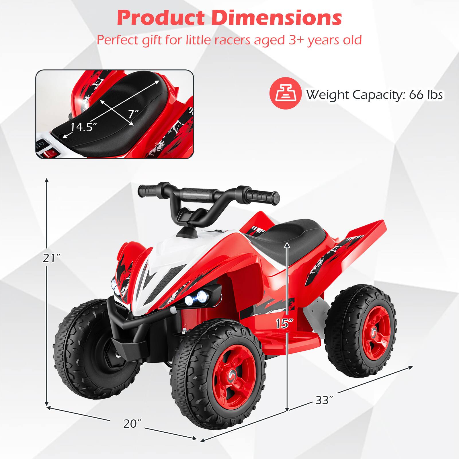 Product Dimensions: Perfect gift for little racers aged 3+ years old

Weight Capacity: 66 lbs

Dimensions: 21" x 15" x 33" x 20"
