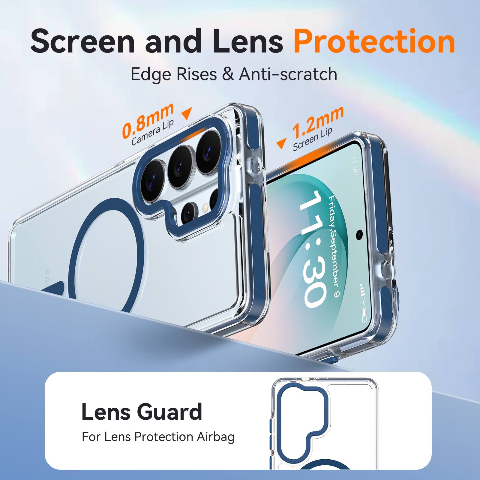 Screen and Lens Protection  
Edge Rises & Anti-scratch  
0.8mm Camera Lip  
1.2mm Screen Lip  
11:30  
Friday 11:30, September 6  
Lens Guard  
For Lens Protection Airbag