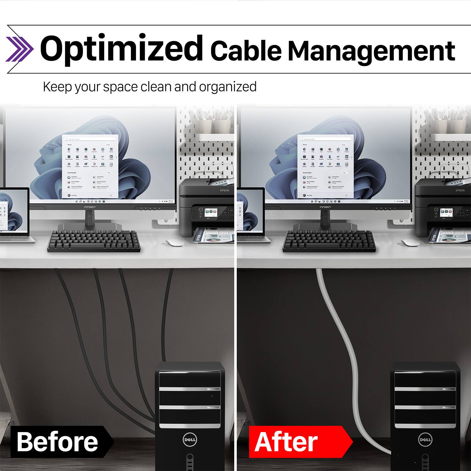 Optimized Cable Management  
Keep your space clean and organized  

Before  
After
