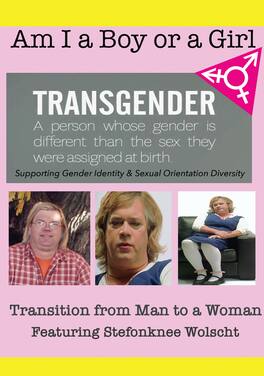 Am I A Boy of Girl Featuring Stefonknee Wolscht - Transition from Man to a Woman - DVD