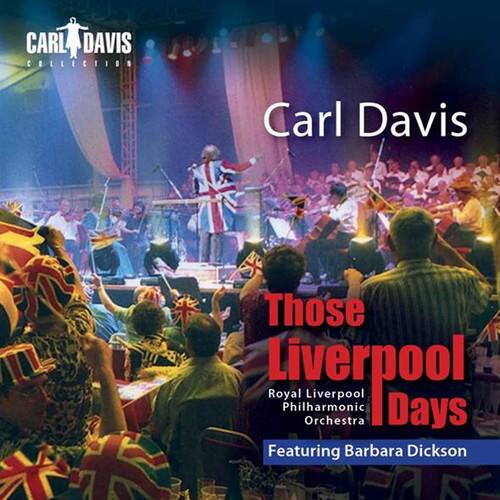 CARL DAVIS COLLECTION  
Carl Davis  
Those Liverpool Days  
Royal Liverpool Philharmonic Orchestra  
Featuring Barbara Dickson
