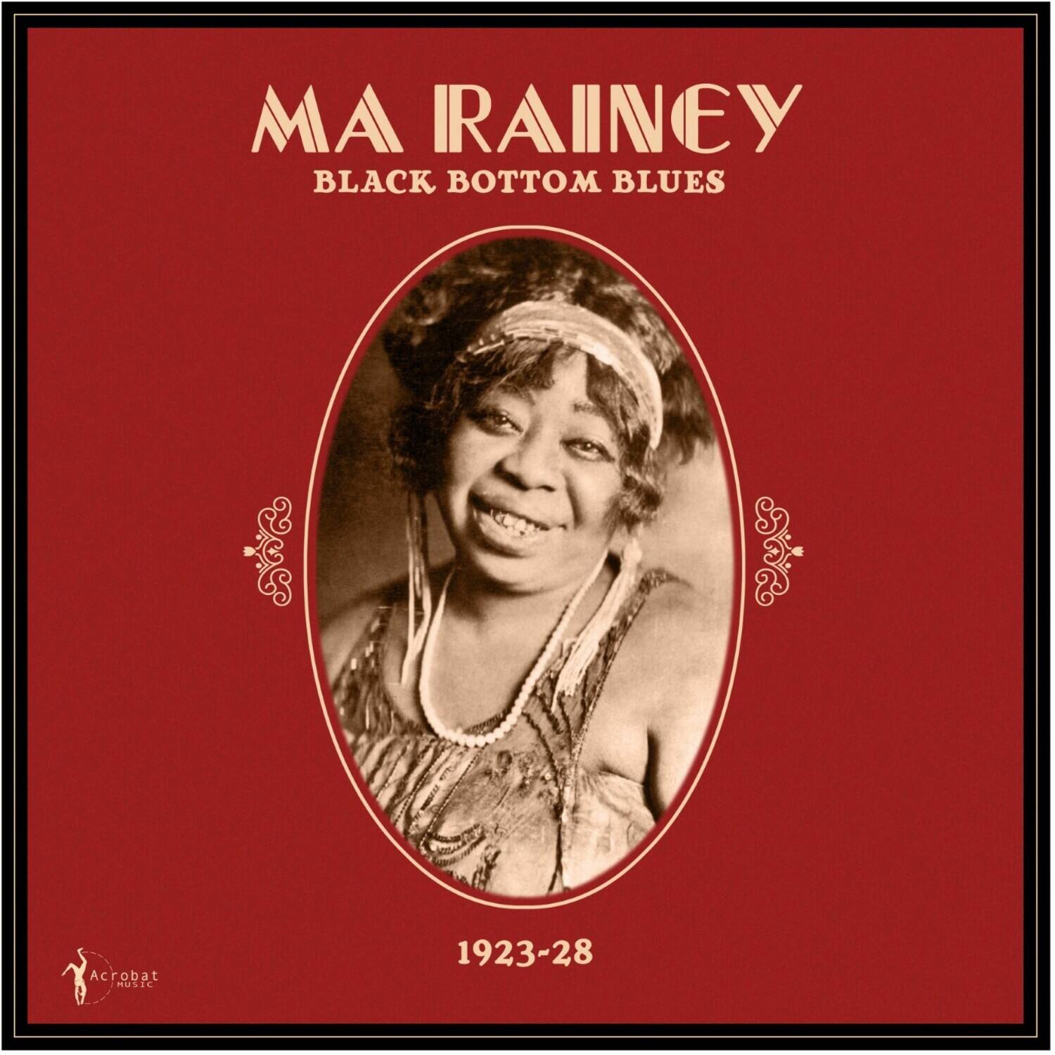 MA RAINEY  
BLACK BOTTOM BLUES  
Acrobat MUSIC  
1923-28