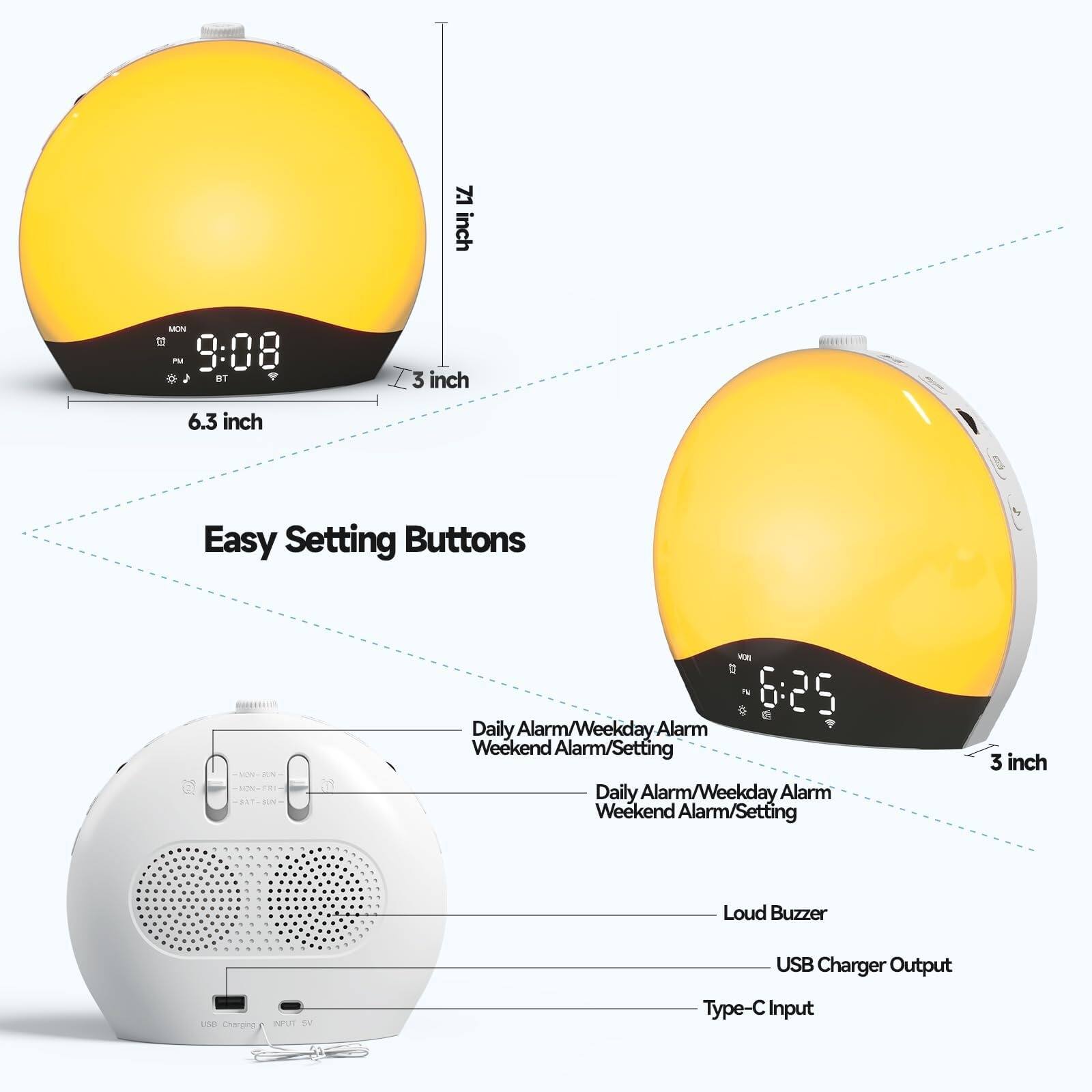 7.1 inch MON = e 9:08 BT 3 inch 6.3 inch Easy Setting Buttons KN  C e Daily Alarm Alarm/Weekday Alarm Weekend Alarm/Setting Daily Alarm/Weekday Alarm Weekend Alarm/Setting 3 inch Loud Buzzer ue Charging U o USB Charger Output Type-C Input