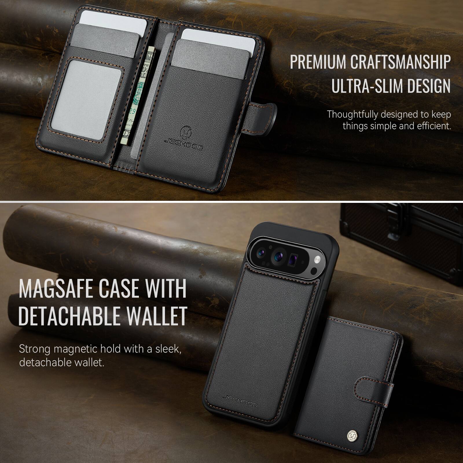 PREMIUM CRAFTSMANSHIP ULTRA-SLIM DESIGN

Thoughtfully designed to keep things simple and efficient.

MAGSAFE CASE WITH DETACHABLE WALLET

Strong magnetic hold with a sleek, detachable wallet.