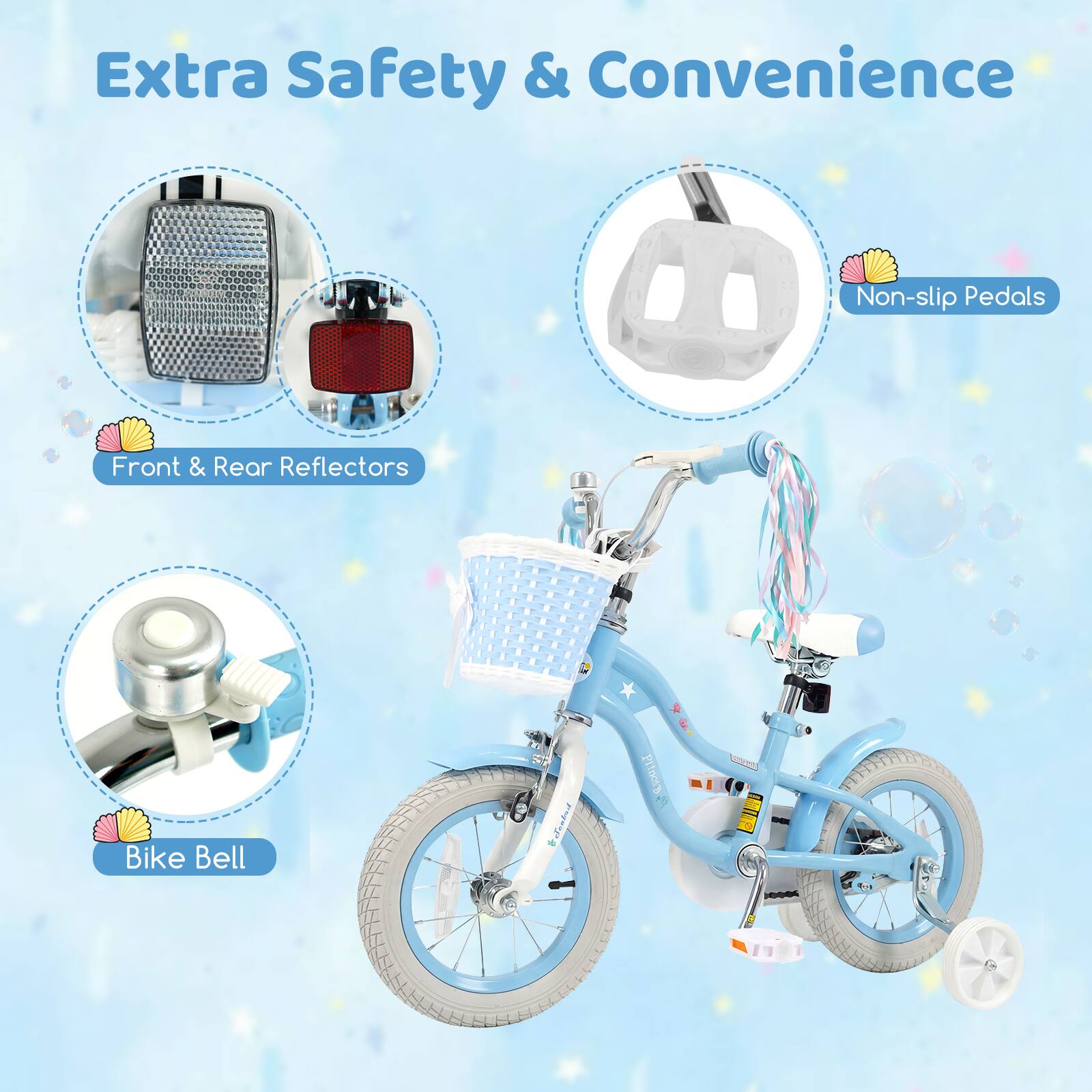 Extra Safety & Convenience

- Front & Rear Reflectors
- Non-slip Pedals
- Bike Bell