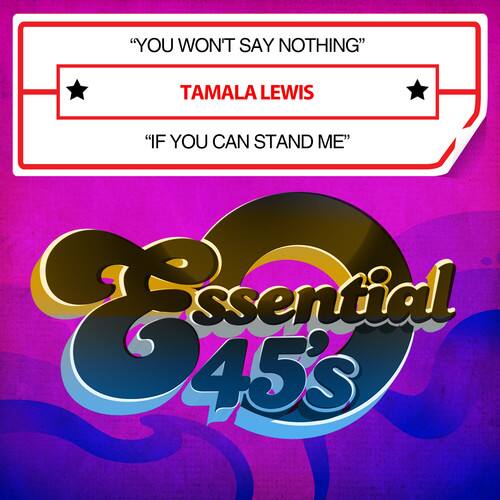 "YOU WON'T SAY NOTHING"  
TAMALA LEWIS  
"IF YOU CAN STAND ME"  

Essential 45's