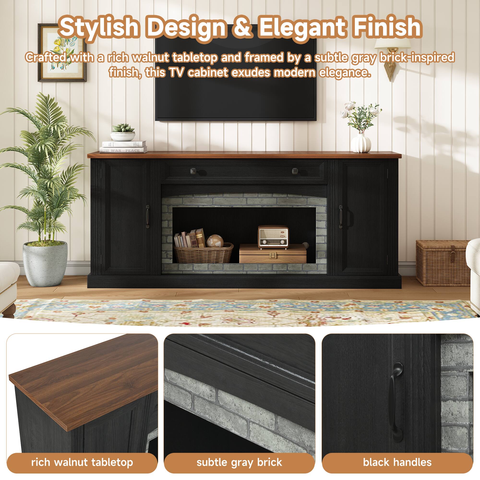 Stylish Design & Elegant Finish  
Crafted with a rich walnut tabletop and framed by a subtle gray brick-inspired finish, this TV cabinet exudes modern elegance.  
4 1 I WLAR  
rich walnut tabletop  
subtle gray brick  
black handles