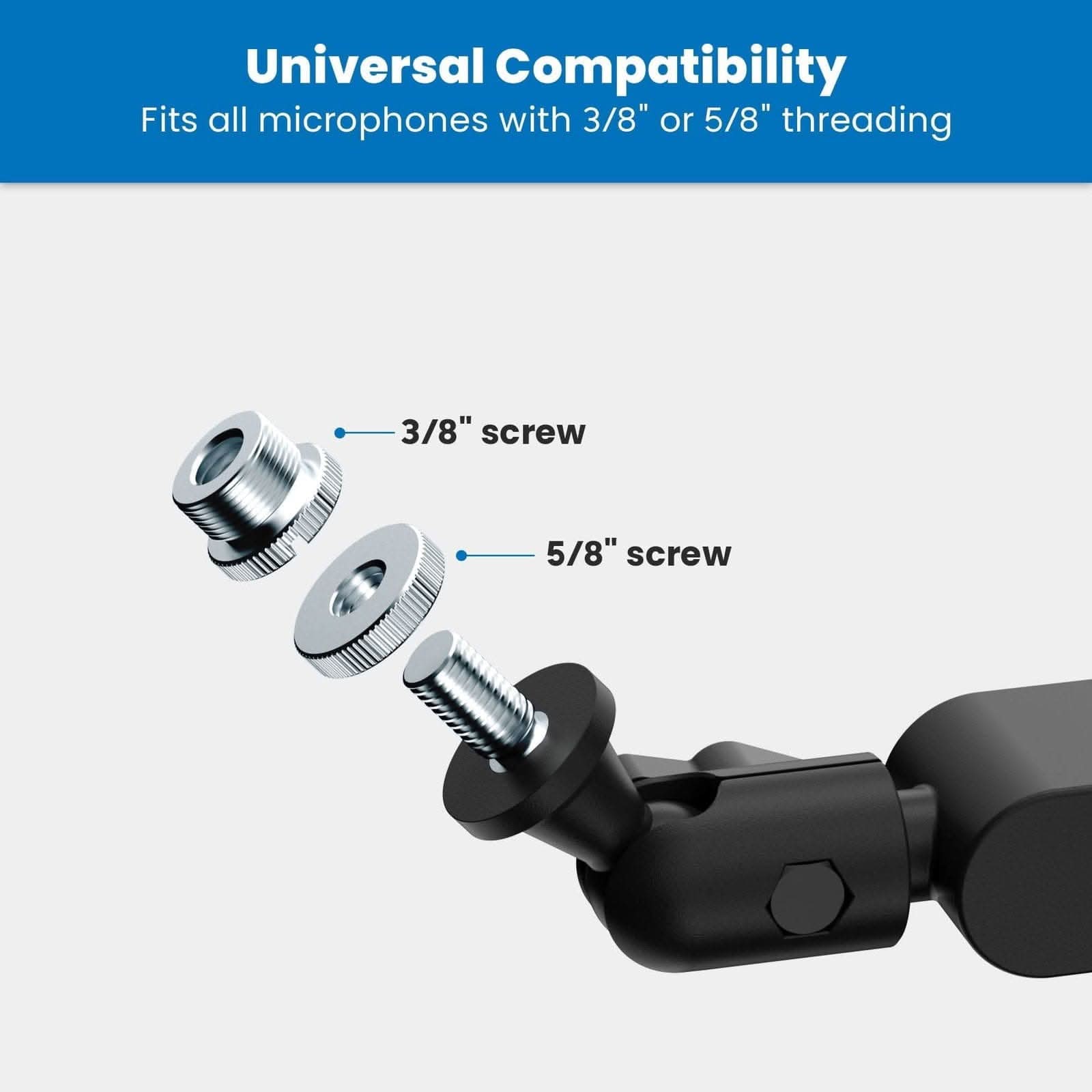 Universal Compatibility  
Fits all microphones with 3/8" or 5/8" threading  

3/8" screw  
5/8" screw