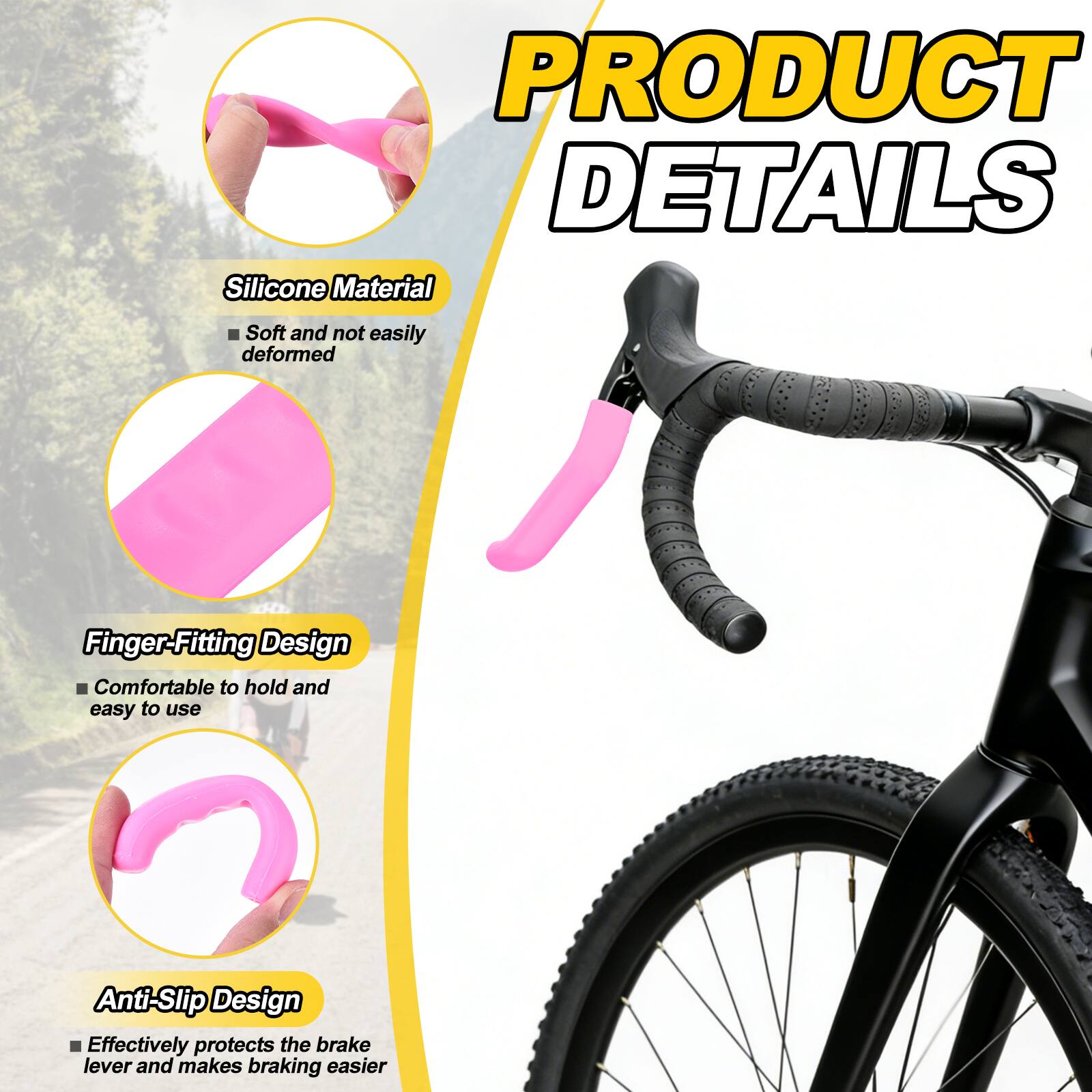 PRODUCT DETAILS

- Silicone Material
  - Soft and not easily deformed

- Finger-Fitting Design
  - Comfortable to hold and easy to use

- Anti-Slip Design
  - Effectively protects the brake lever and makes braking easier