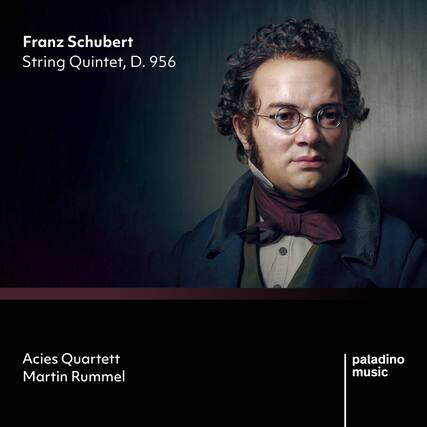 Franz Schubert
String Quintet, D. 956
Acies Quartett
Martin Rummel
paladino music