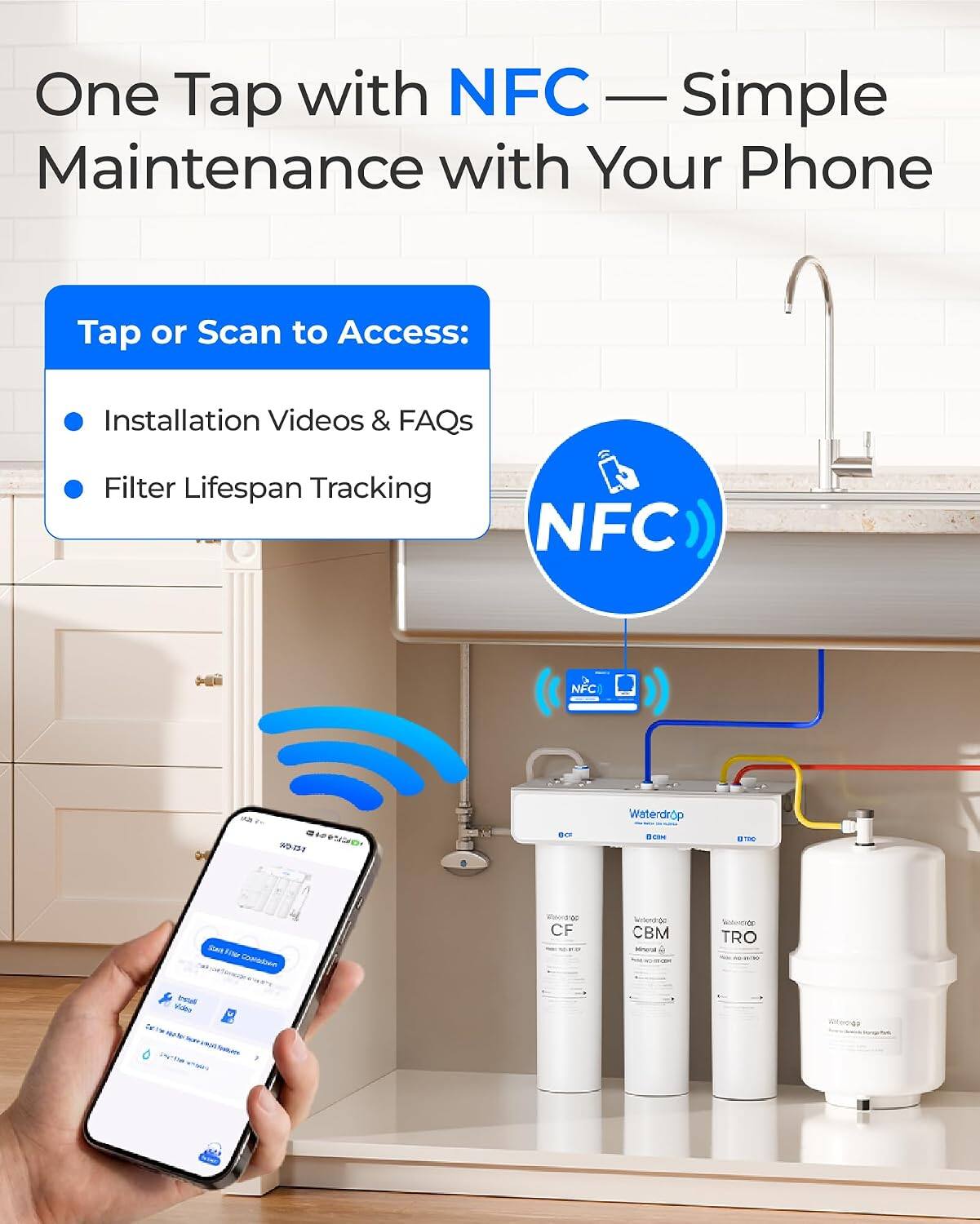 One Tap with NFC — Simple Maintenance with Your Phone

Tap or Scan to Access:
- Installation Videos & FAQs
- Filter Lifespan Tracking

NFC

Waterdrop OCEN
BTDO
State Fiber COMOROWN
Weendigo CF
obrematival CBM Meral
Valuection TRO
beat Video  
Coolunce