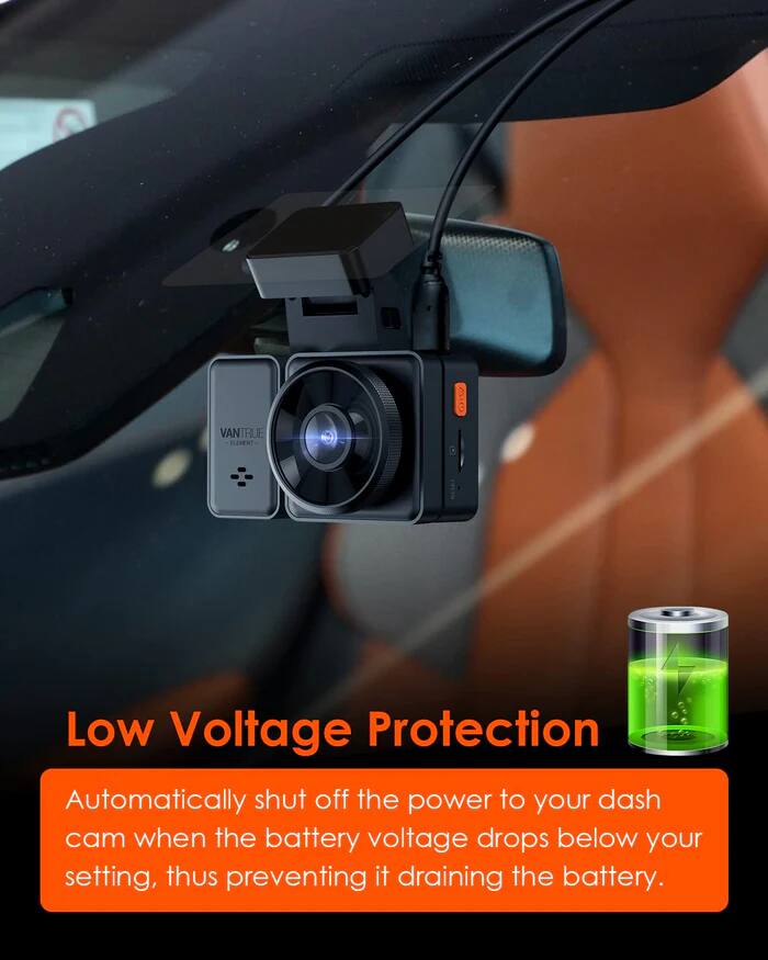 VANTRUE FLEMINT ON Low Voltage Protection  
Automatically shut off the power to your dash cam when the battery voltage drops below your setting, thus preventing it draining the battery.