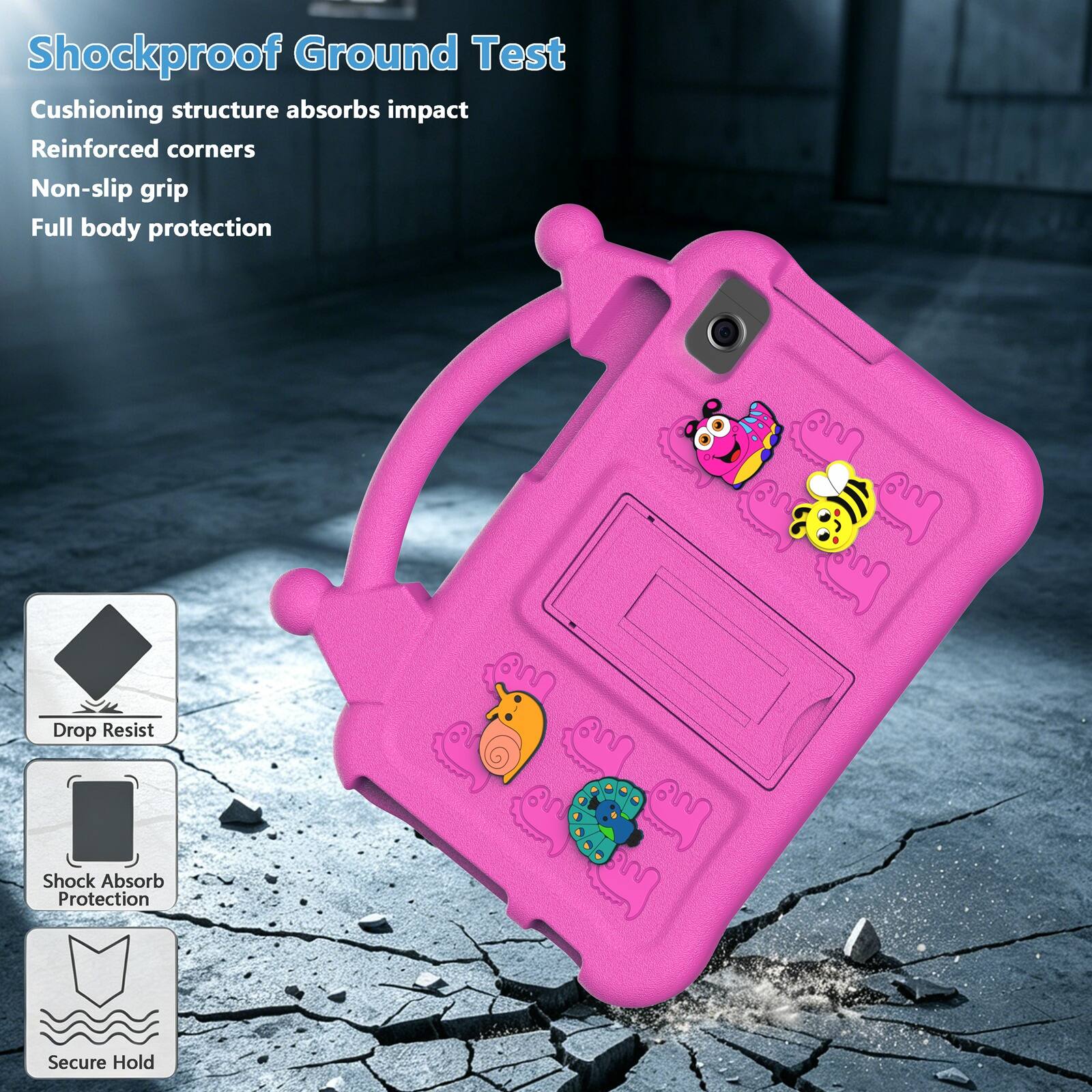 Shockproof Ground Test  
Cushioning structure absorbs impact  
Reinforced corners  
Non-slip grip  
Full body protection  

Drop Resist  
Shock Absorb Protection  
Secure Hold