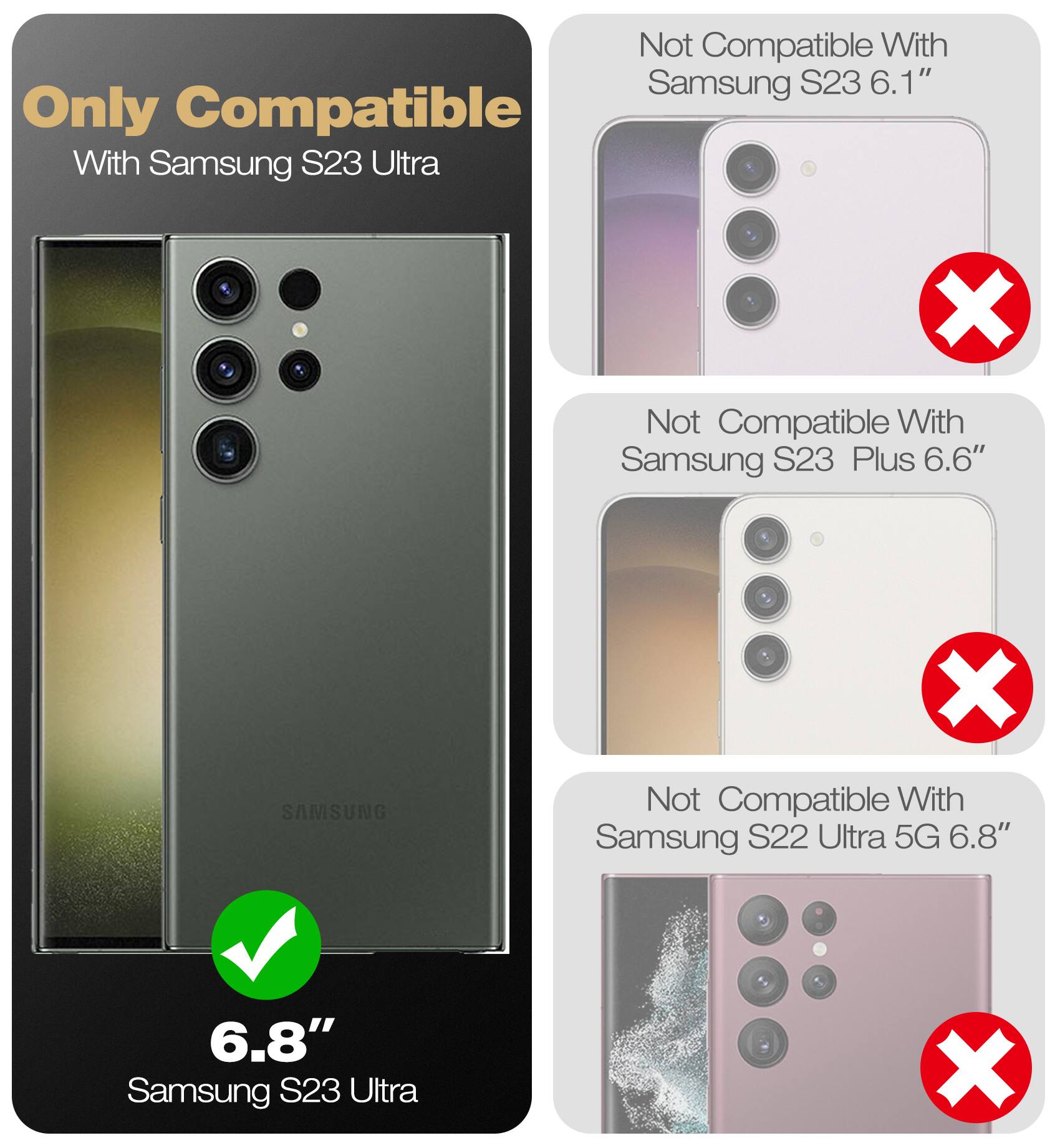 Only Compatible With Samsung S23 Ultra X Not Compatible With Samsung S23 6.1" X Not Compatible With Samsung S23 Plus 6.6" X Not Compatible With Samsung S22 Ultra 5G 6.8" X 6.8" Samsung S23 Ultra X