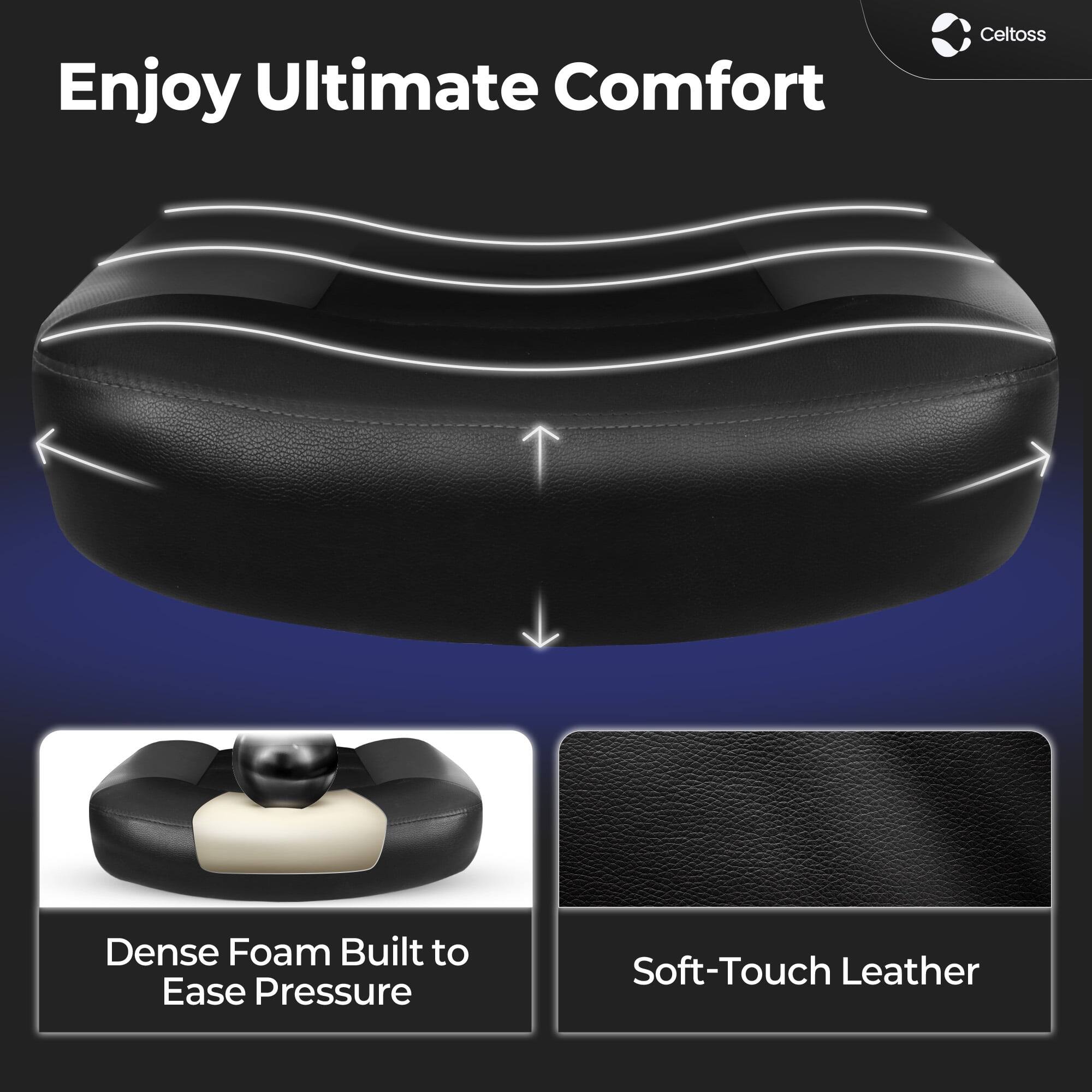 Enjoy Ultimate Comfort

Celtoss Dense Foam Built to Ease Pressure

Soft-Touch Leather