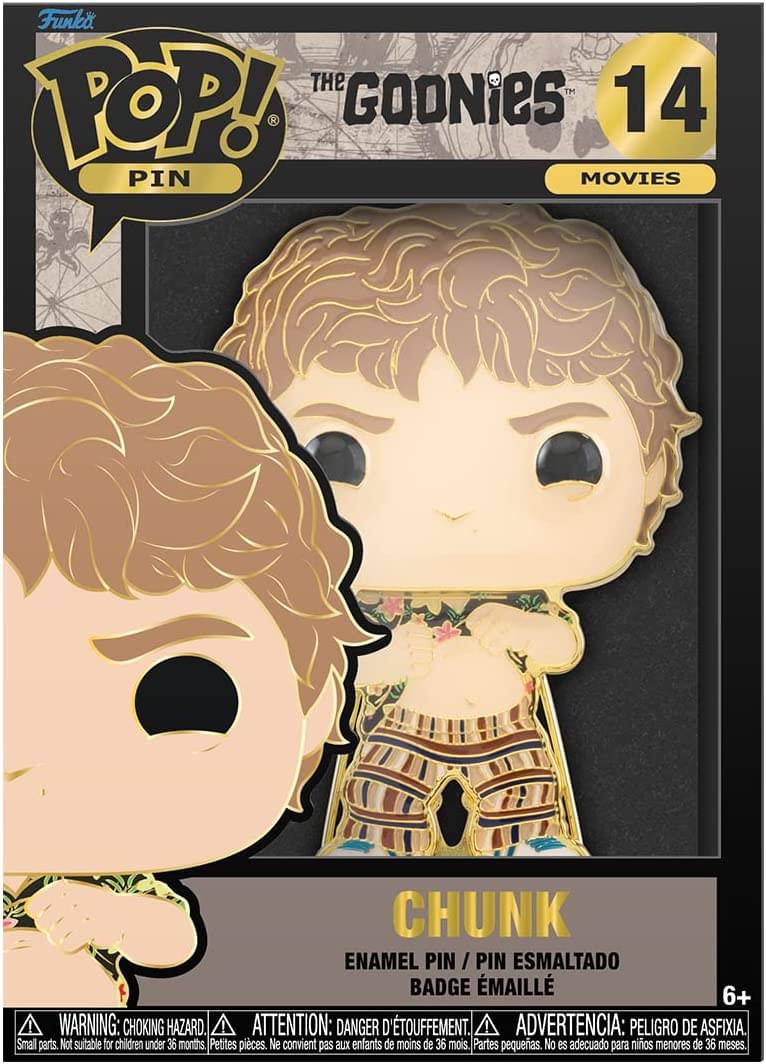 Funko POP! PIN  
The Goonies 14  
Movies  

Chunk  
Enamel Pin / Pin Esmaltado  
Badge Émaille  

6+  

Warning: Choking Hazard. Small parts. Not suitable for children under 36 months.  
Attention: Danger d'étouffement. Petites pièces. Ne convient pas aux enfants de moins de 36 mois.  
Advertencia: Peligro de asfixia. Partes pequeñas. No es adecuado para niños menores de 36 meses.