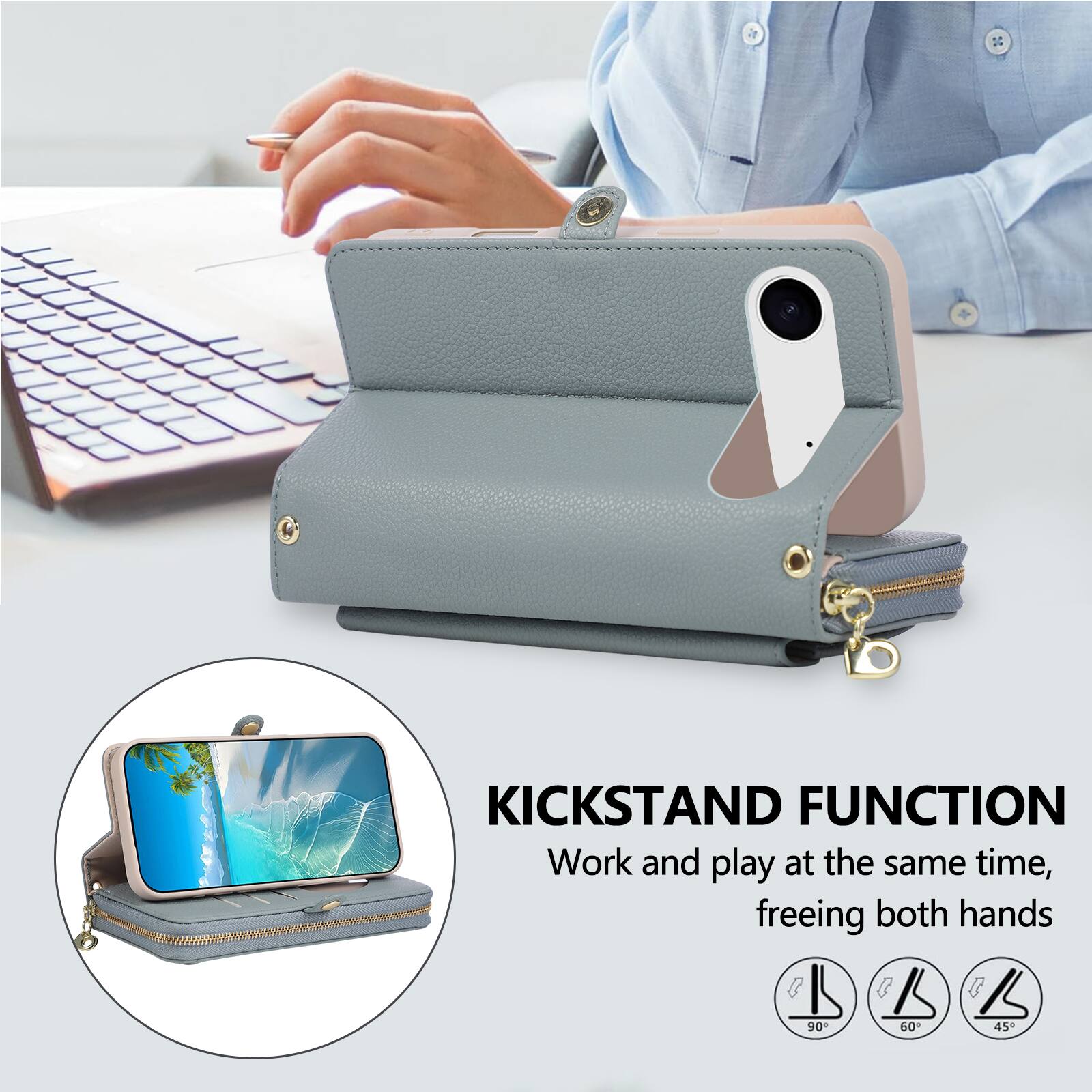 KICKSTAND FUNCTION  
Work and play at the same time, freeing both hands  

90°  
60°  
45°