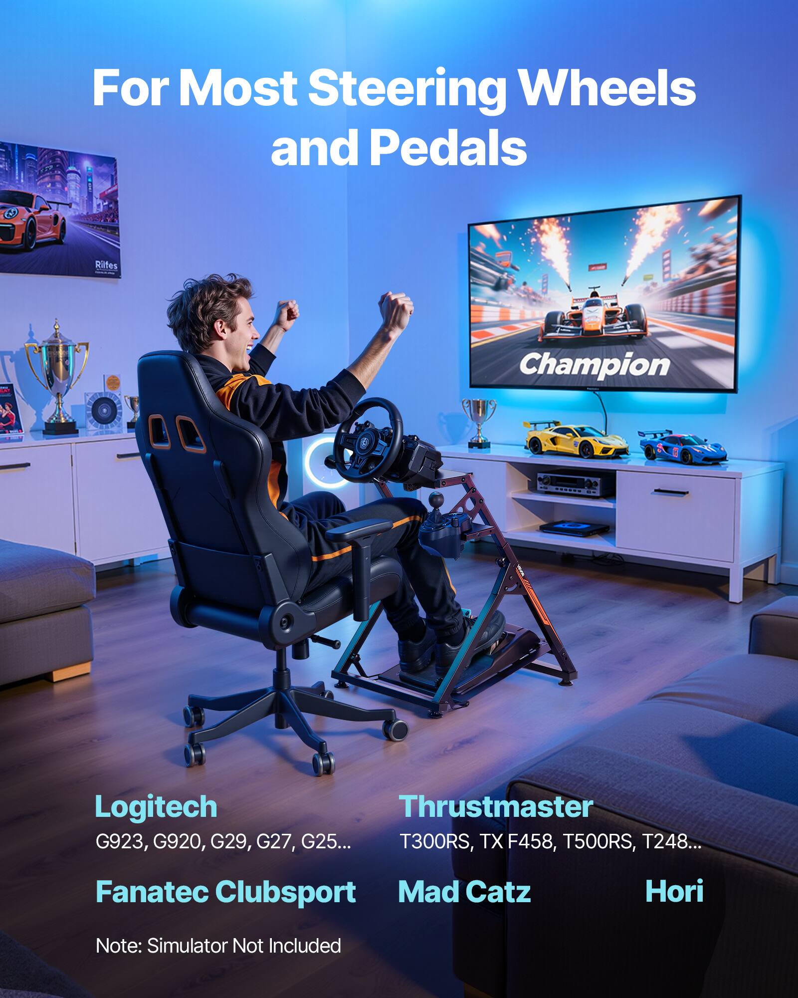 For Most Steering Wheels and Pedals

Logitech  
G923, G920, G29, G27, G25...

Thrustmaster  
T300RS, TX F458, T500RS, T248...

Fanatec Clubsport  
Mad Catz  
Hori

Note: Simulator Not Included