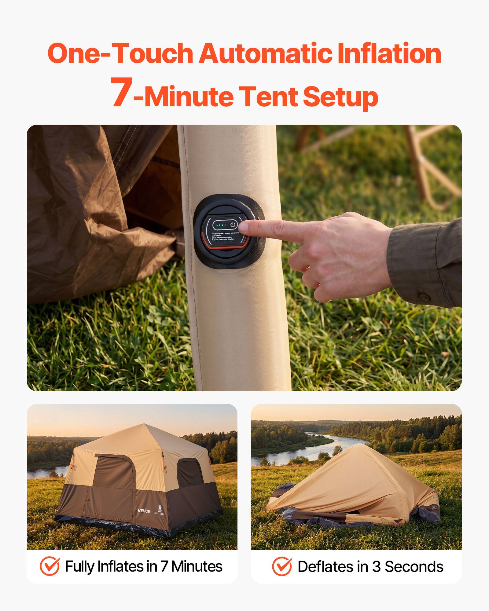 One-Touch Automatic Inflation  
7-Minute Tent Setup

- Fully Inflates in 7 Minutes
- Deflates in 3 Seconds