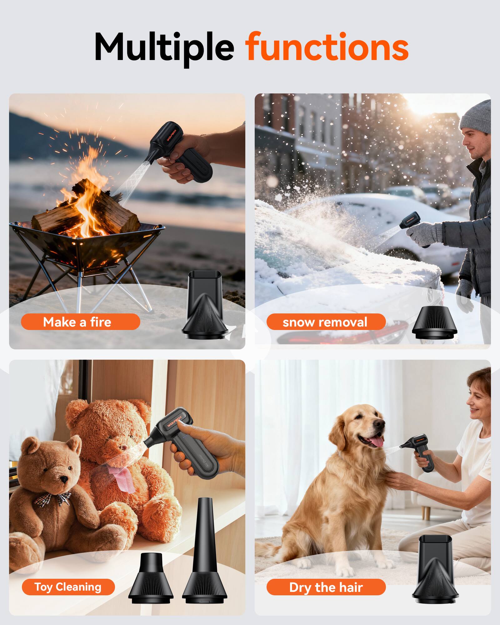 Multiple functions
- Make a fire
- Snow removal
- Toy cleaning
- Dry the hair