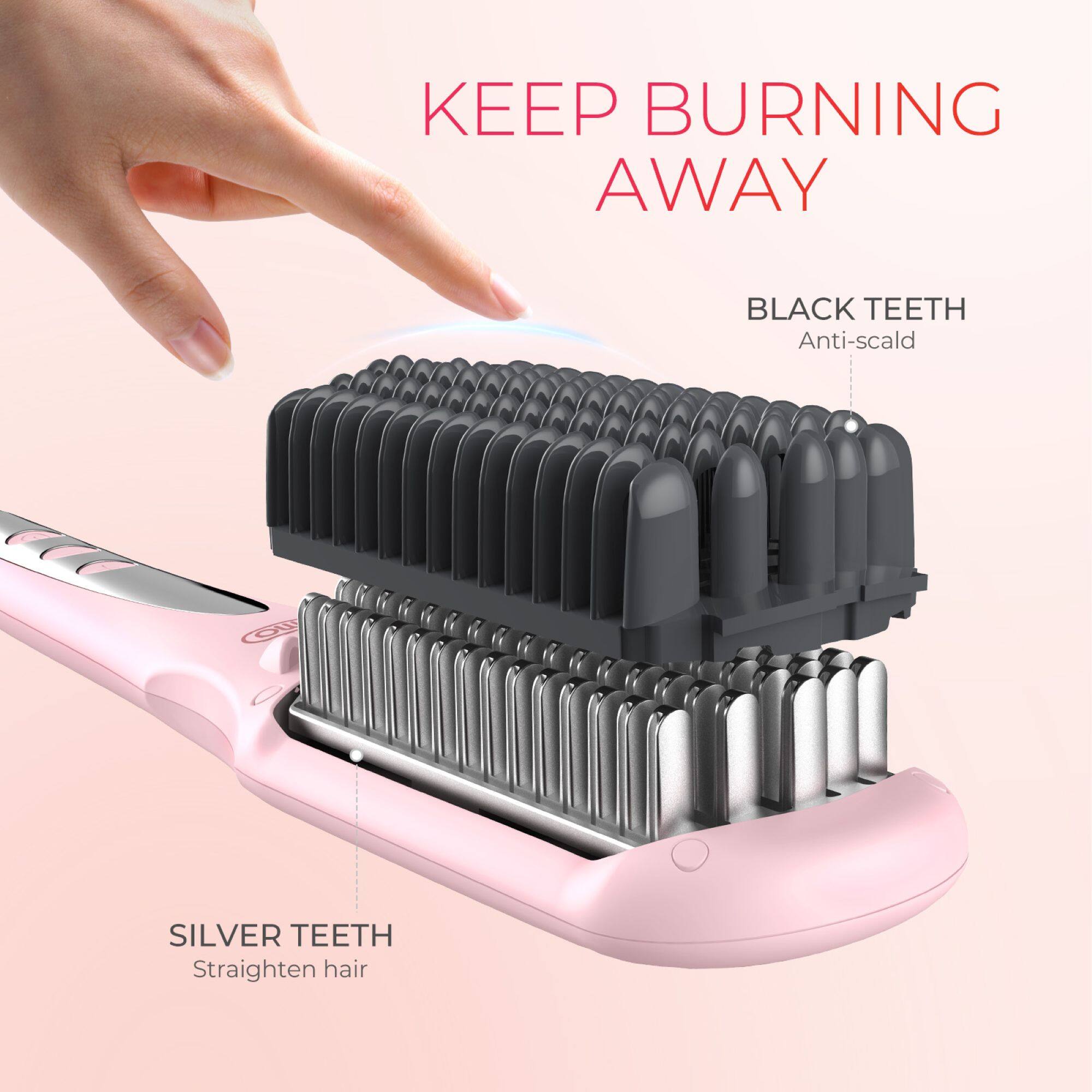 KEEP BURNING AWAY

BLACK TEETH
Anti-scald

SILVER TEETH
Straighten hair