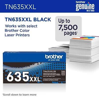 TN635XXL  
TN635XXL BLACK  
Works with select Brother Color Laser Printers  
Up to 7,500 pages*  
635 XXL  
TN635XXLBK  
*Scroll down to learn more