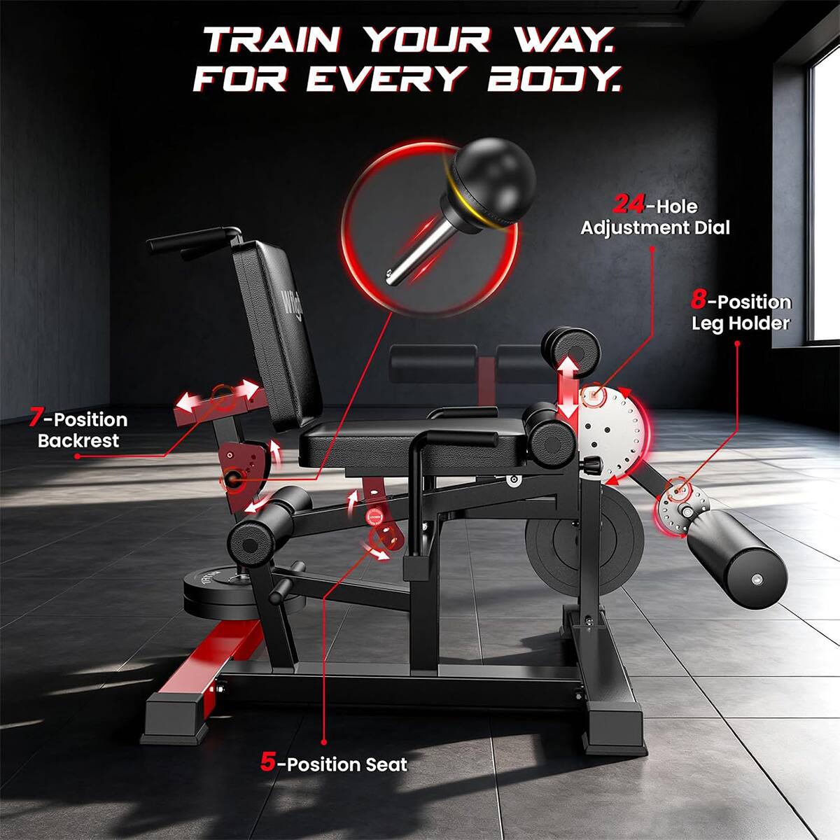 TRAIN YOUR WAY. FOR EVERY BODY.

24-Hole Adjustment Dial
8-Position Leg Holder
7-Position Backrest
5-Position Seat