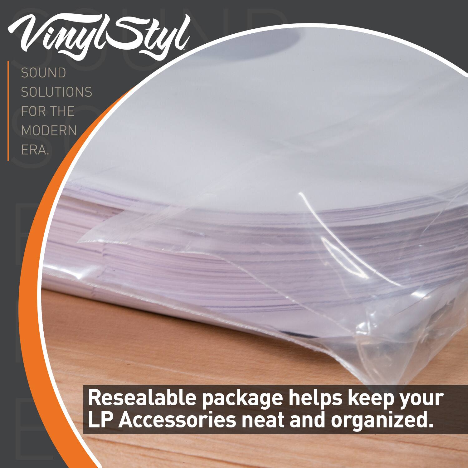 Vinyl Styl  
SOUND SOLUTIONS FOR THE MODERN ERA.  

Resealable package helps keep your LP Accessories neat and organized.