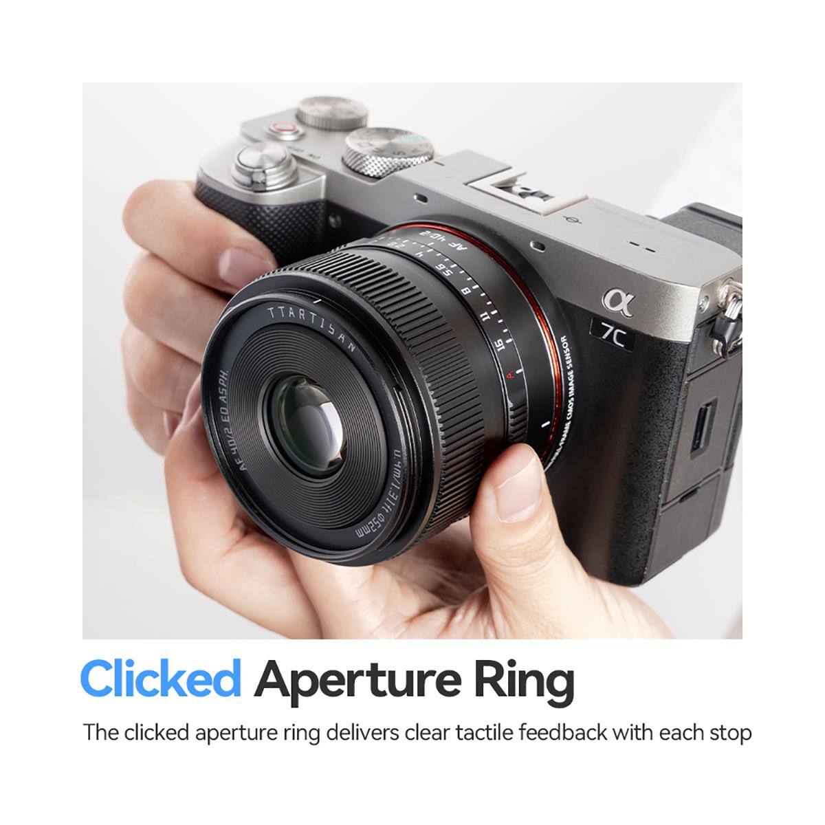 2/0h AF 4 5.6 8 II TTARTISAN 16 PH. AS ED 40/2 AE 25 .4m/1.31ft  
a SENSOR 7C IMAGE CMOS  
Clicked Aperture Ring  
The clicked aperture ring delivers clear tactile feedback with each stop