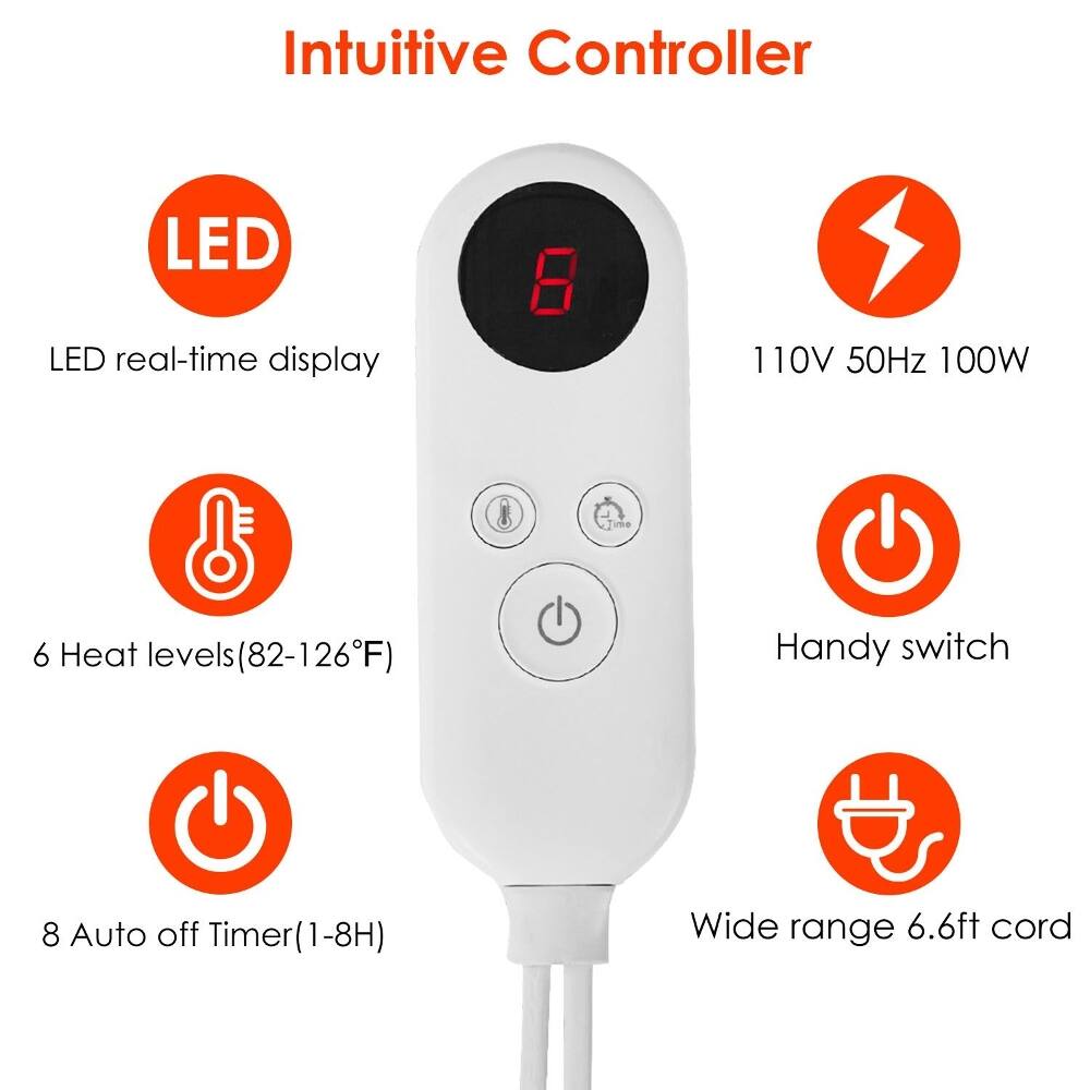 Intuitive Controller

LED
LED real-time display

110V 50Hz 100W

6 Heat levels (82-126°F)

Handy switch

8 Auto off Timer (1-8H)

Wide range 6.6ft cord