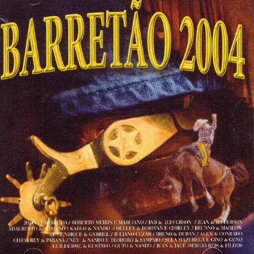 BARRETAO 2004

JUAN PAULO / ZOHL BARBETO / ROBERTO MEIRI E. MARCIANO / JADSON JEFFERSON JEAN & ADALBERTO & ADRIANO KARLO & NANO / DELLEY & DORIVAN E CHIRLEY BRUNNO & MAREON A. NRIQUE E. & CABRIEL IULIANO CEZAR BRENO & DURAN ALEX & CONRADO CHICO REY & PARANA NEY & NANO E TEODORO & SAMPAIO SULA MAZURECA EGINO DE CENO GUILHERME & GUSTAVO CUTO & NANO SIEAN & JAUE / ERGIO REIS FILHOS