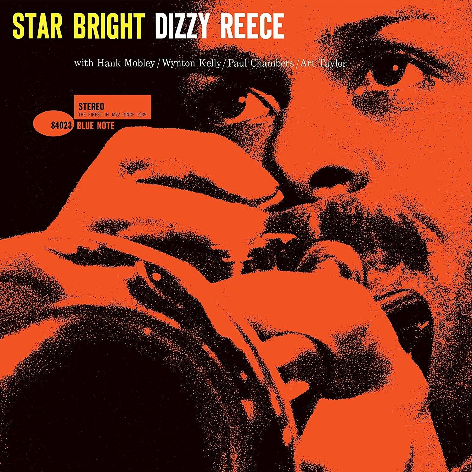 STAR BRIGHT  
DIZZY REECE  
with Hank Mobley / Wynton Kelly / Paul Chambers / Art Taylor  

STEREO  
THE FINEST IN JAZZ SINCE 1939  

84023  
BLUE NOTE