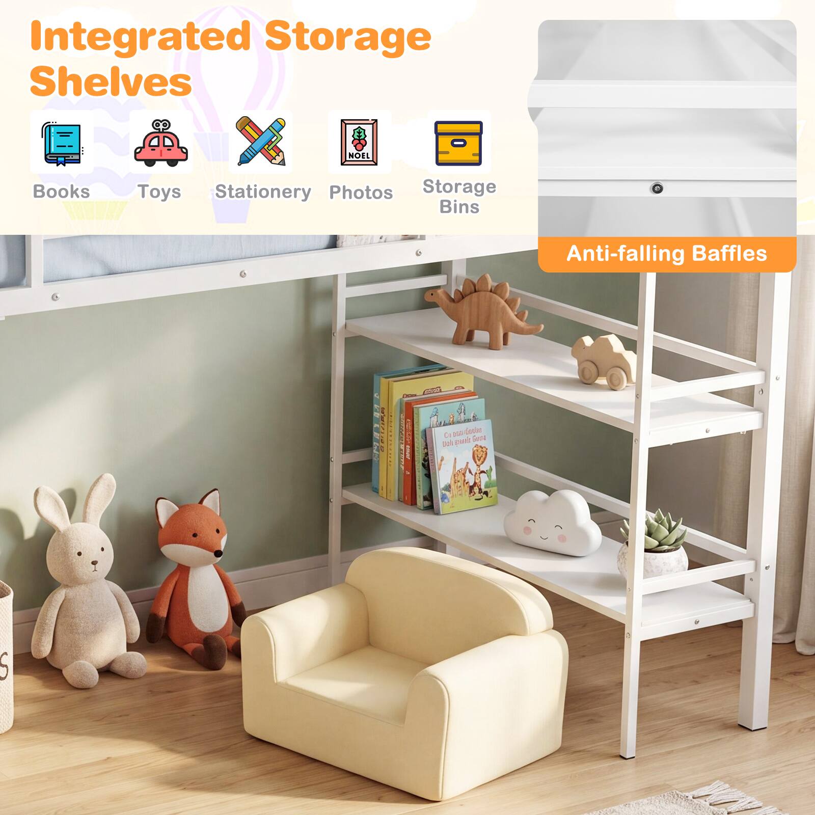 Integrated Storage Shelves

NOEL

Books Toys Stationery Photos Storage Bins Anti-falling Baffles