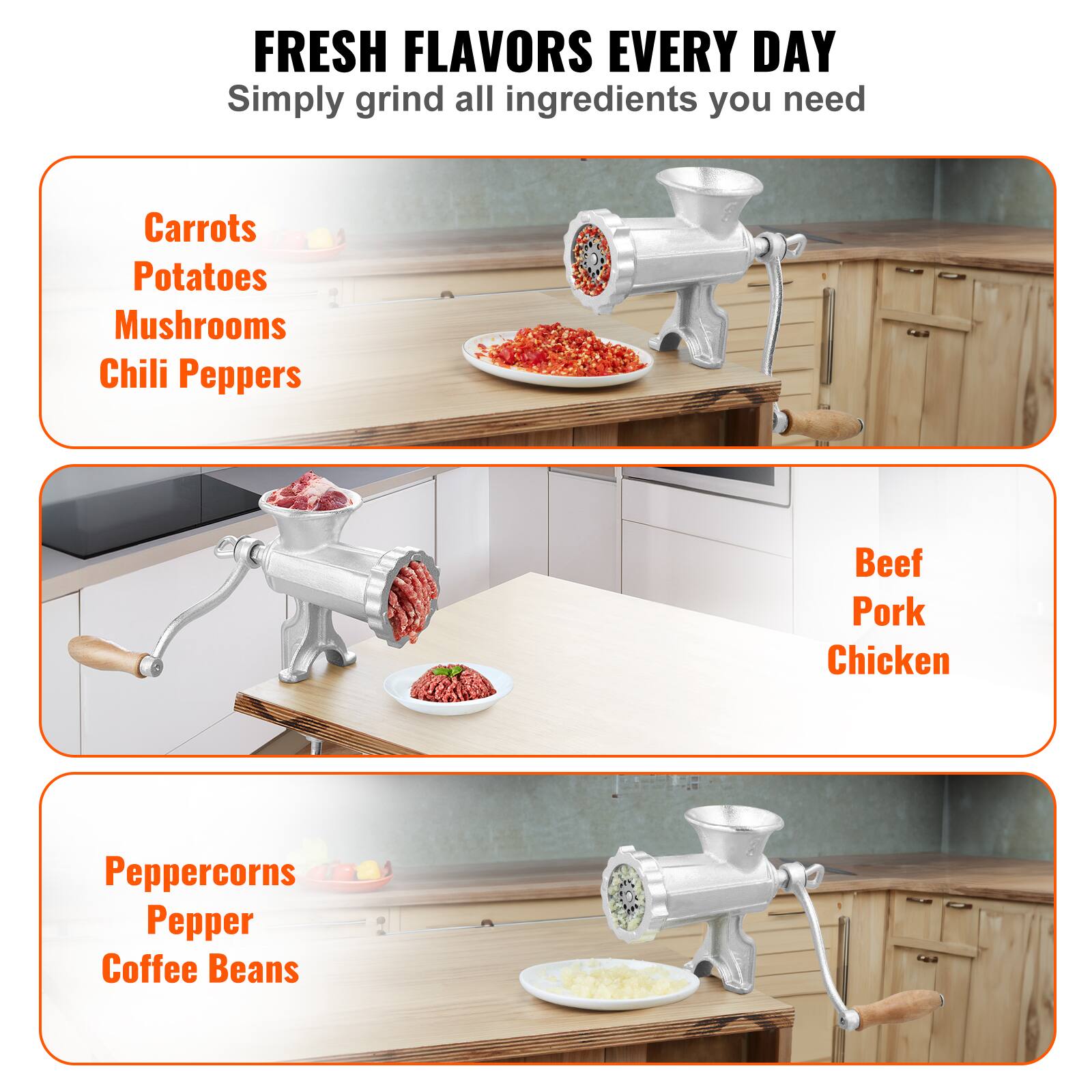 FRESH FLAVORS EVERY DAY  
Simply grind all ingredients you need

- Carrots
- Potatoes
- Mushrooms
- Chili Peppers

- Beef
- Pork
- Chicken

- Peppercorns
- Pepper
- Coffee Beans