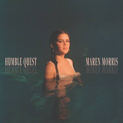 HUMBLE QUEST
HUMBLE QUEST
MAREN MORRIS
МАРЕН МОРРИС